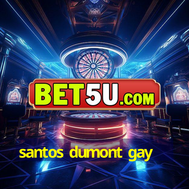 santos dumont gay